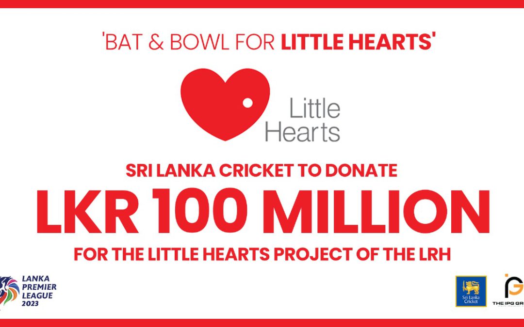 Sri Lanka Cricket to donate Rs. 100 million for the ‘Little Hearts Project’ of the LRH