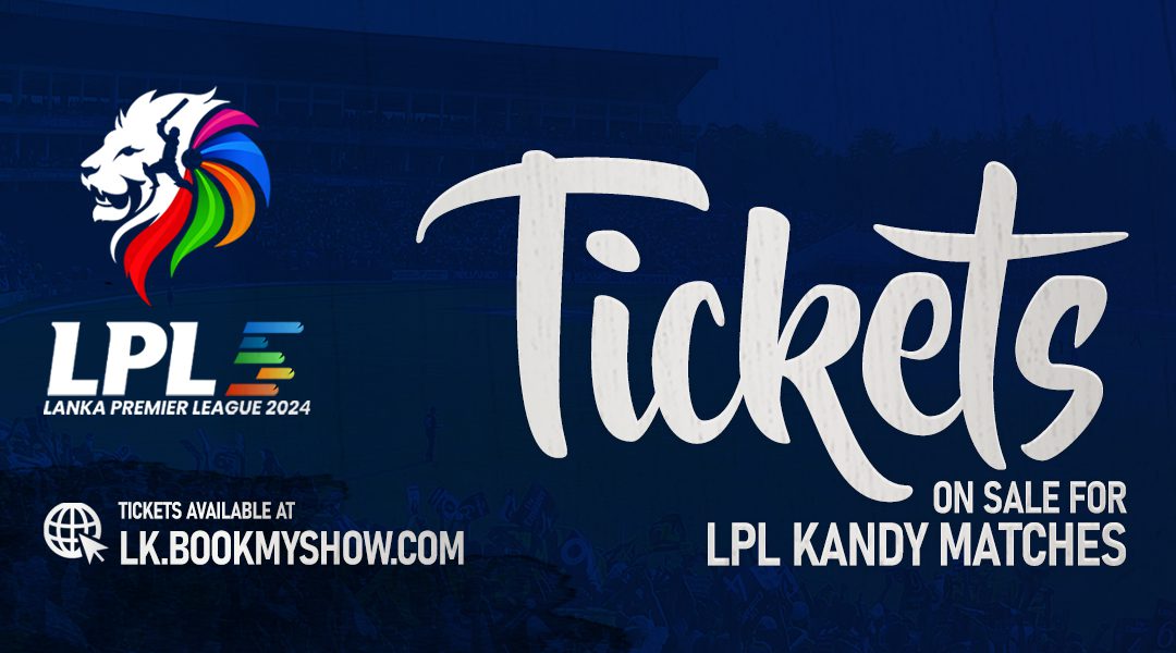 Ticket Sales for LPL Kandy Matches Begin