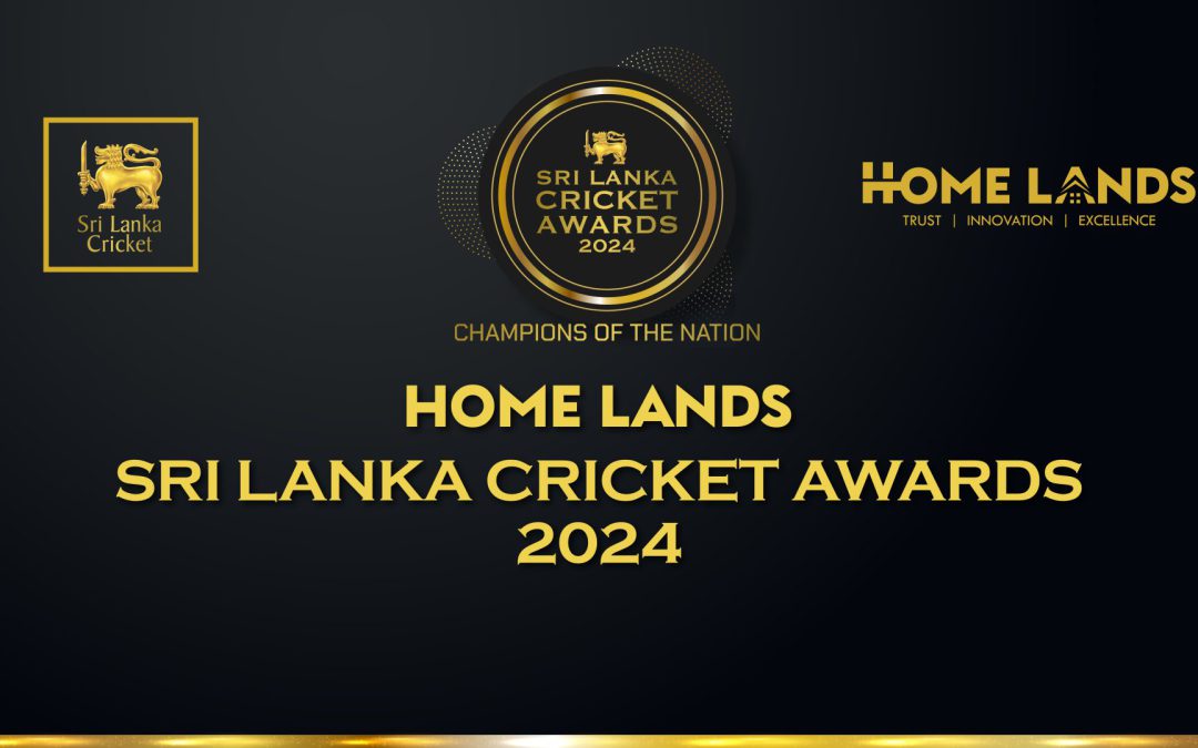 Home Lands Sri Lanka Cricket Awards 2024 : 46 awards to be presented